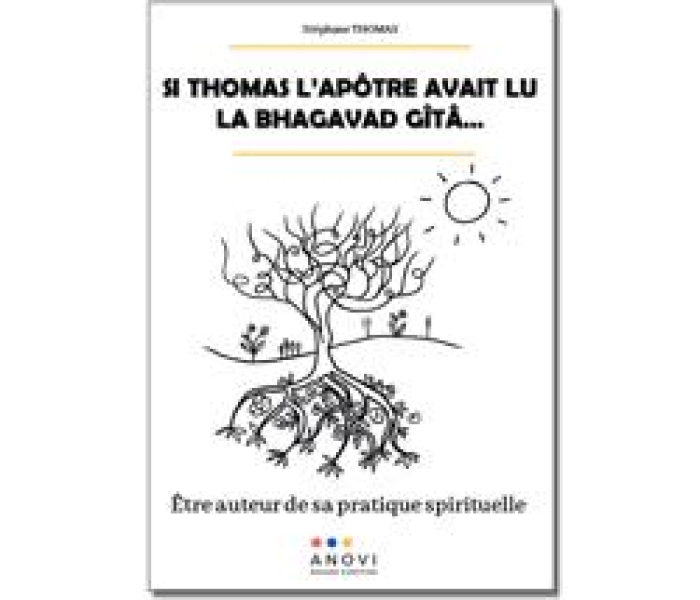 Si Thomas l'apôtre avait lu la bhagavad gîtâ: être auteur de sa pratique spirituelle
