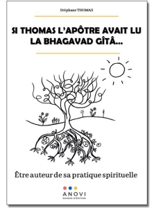 Si Thomas l'apôtre avait lu la bhagavad gîtâ: être auteur de sa pratique spirituelle